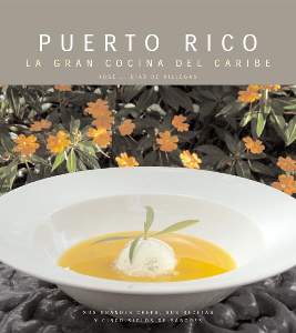 Puerto Rico: The Grand Cuisine of the Caribbean / Puerto Rico: La Gran Cocina del Caribe Cookbok