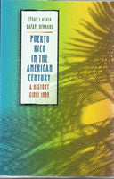 Puerto Rico in the American Century -A History Since 1898