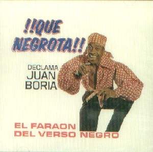 Juan Boria "Que Negrota"