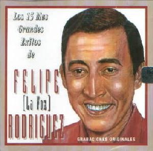 Felipe Rodriguez "Los 15 Mas Grandes Exitos"